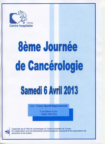 JOURNEE DE CANCEROLOGIE DU SUD-CHAMPAGNE ORGANISEE PAR LE CENTRE HOSPITALIER DE TROYES